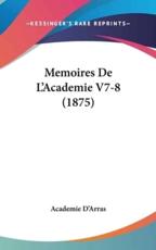 Memoires De L'Academie V7-8 (1875) - D'Arras Academie D'Arras, Academie D'Arras