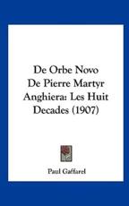 De Orbe Novo De Pierre Martyr Anghiera - Paul Louis Jacques Gaffarel (translator)
