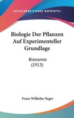 Biologie Der Pflanzen Auf Experimenteller Grundlage - Franz Wilhelm Neger