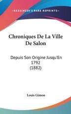 Chroniques De La Ville De Salon - Louis Gimon (author)