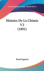 Histoire De La Chimie V2 (1891) - Raoul Jagnaux (author)