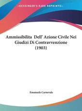 Ammissibilita Dell' Azione Civile Nei Giudizi Di Contravvenzione (1903) - Emanuele Carnevale (author)