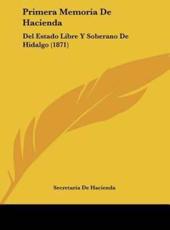 Primera Memoria De Hacienda - De Hacienda Secretaria De Hacienda (author), Secretaria De Hacienda (author)