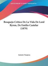 Bosquejo Critico De La Vida De Lord Byron, De Emilio Castelar (1879) - Antonio Vinajeras (author)