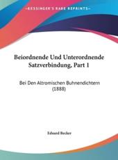 Beiordnende Und Unterordnende Satzverbindung, Part 1 - Eduard Becker (author)
