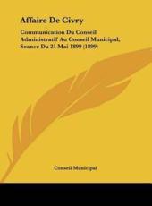 Affaire De Civry - Municipal Conseil Municipal (author), Conseil Municipal (author)