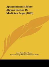 Apontamentos Sobre Alguns Pontos De Medicina Legal (1883) - Jose Pedro Dias Chorao, Fernando Aug D'Andrade Pimentel Mello