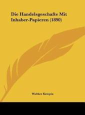 Die Handelsgeschafte Mit Inhaber-Papieren (1890) - Walther Kempin