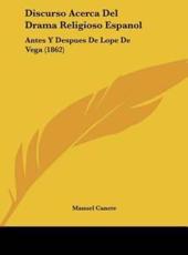 Discurso Acerca Del Drama Religioso Espanol - Manuel Canete (author)