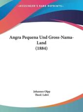 Angra Pequena Und Gross-Nama-Land (1884) - Johannes Olpp (author), Theol Labri (author)