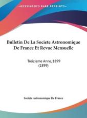 Bulletin De La Societe Astronomique De France Et Revue Mensuelle - Astronomique De France Societe Astronomique De France (author), Societe Astronomique De France (author)