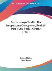 Bestimmungs-Tabellen Der Europaischen Coleopteren, Book 48, Part 8 Und Book 19, Part 3 (1903) - Edmund Reitter (editor), Krauss Herm Krauss (editor), Herm Krauss (editor)