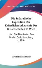Die Sudarabische Expedition Der Kaiserlichen Akademie Der Wissenschaften in Wien - David Heinrich Muller (author)