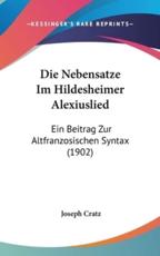 Die Nebensatze Im Hildesheimer Alexiuslied - Joseph Cratz (author)