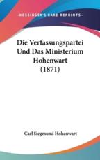 Die Verfassungspartei Und Das Ministerium Hohenwart (1871) - Carl Siegmund Hohenwart (author)