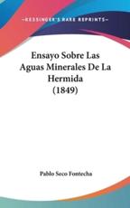 Ensayo Sobre Las Aguas Minerales De La Hermida (1849) - Pablo Seco Fontecha (author)