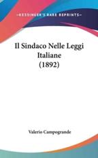 Il Sindaco Nelle Leggi Italiane (1892) - Valerio Campogrande (author)