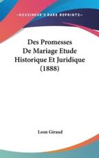 Des Promesses De Mariage Etude Historique Et Juridique (1888) - Leon Giraud (author)