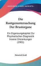 Die Rontgenuntersuchung Der Brustorgane - Heinrich Kraft (author)