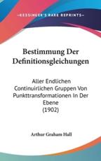 Bestimmung Der Definitionsgleichungen - Arthur Graham Hall (author)