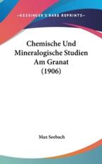 Chemische Und Mineralogische Studien Am Granat (1906) - Max Seebach (author)