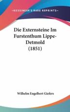 Die Externsteine Im Furstenthum Lippe-Detmold (1851) - Wilhelm Engelbert Giefers (author)