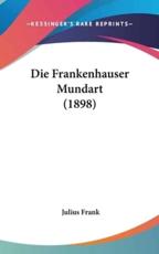 Die Frankenhauser Mundart (1898) - Julius Frank (author)