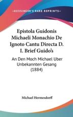 Epistola Guidonis Michaeli Monachio De Ignoto Cantu Directa D. I. Brief Guido's - Michael Hermesdorff (translator)