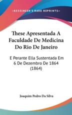 These Apresentada a Faculdade De Medicina Do Rio De Janeiro - Joaquim Pedro Da Silva (author)