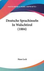 Deutsche Sprachinseln in Walschtirol (1884) - Hans Leck (author)