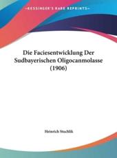 Die Faciesentwicklung Der Sudbayerischen Oligocanmolasse (1906) - Heinrich Stuchlik (author)