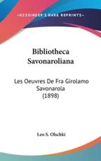 Bibliotheca Savonaroliana - Leo S Olschki (editor)
