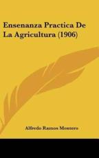 Ensenanza Practica De La Agricultura (1906) - Alfredo Ramos Montero (author)