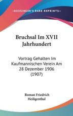 Bruchsal Im XVII Jahrhundert - Roman Friedrich Heiligenthal