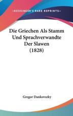 Die Griechen ALS Stamm Und Sprachverwandte Der Slawen (1828) - Gregor Dankovszky (illustrator)