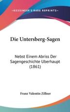 Die Untersberg-Sagen - Franz Valentin Zillner