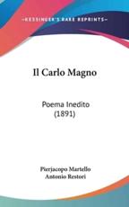 Il Carlo Magno - Pierjacopo Martello (author), Antonio Restori (author)