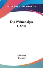 Die Weinanalyse (1884) - Max Barth (editor), J Nessler (introduction)