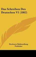 Das Schreiben Des Deutschen V1 (1862) - Buhhandlung Publisher Deubners Buhhandlung Publisher (author), Deubners Buhhandlung Publisher (author)