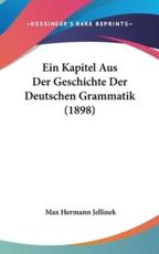 Ein Kapitel Aus Der Geschichte Der Deutschen Grammatik (1898) - Max Hermann Jellinek (author)
