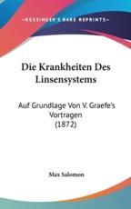 Die Krankheiten Des Linsensystems - Max Salomon (editor)