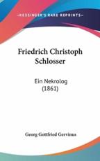 Friedrich Christoph Schlosser - Georg Gottfried Gervinus (author)