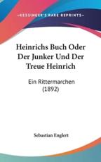 Heinrichs Buch Oder Der Junker Und Der Treue Heinrich - Sebastian Englert (editor)