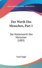 Der Werth Des Menschen, Part 1 - Ernst Engel (author)