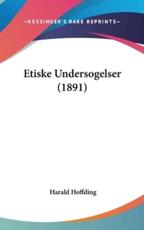 Etiske Undersogelser (1891) - Harald Hoffding (author)