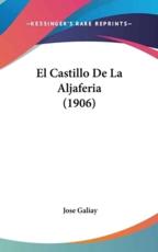 El Castillo De La Aljaferia (1906) - Jose Galiay (author)