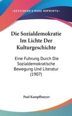 Die Sozialdemokratie Im Lichte Der Kulturgeschichte - Paul Kampffmeyer (author)