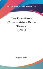 Des Operations Conservatrices De La Trompe (1901) - Ulysses Kahn (author)