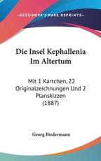 Die Insel Kephallenia Im Altertum - Georg Biedermann (author)