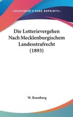 Die Lotterievergehen Nach Mecklenburgischem Landesstrafrecht (1893) - W Ronnberg (author)
